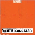Debt Begins At 30