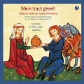 Mein Traut Gesell - Secular Songs of the Late Minnesang by Monch von Salzburg (14.Jh.)