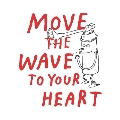 MOVE THE WAVE TO YOUR HEART<数量限定盤>