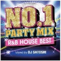 NO.1 PARTY MIX-R&B HOUSE BEST-Mixed by DJ SATOSHI