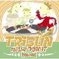 テレビ東京アニメーション 「トライガン」 TRIGUN THE 2nd DONUT HAPPY PACK