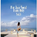 寺島靖国プレゼンツ For Jazz Vocal Fans Only Vol.6<完全限定プレス盤>