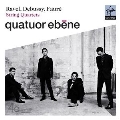 Debussy: String Quartet Op.10; Faure: String Quartet Op.121; Ravel: String Quartet in F major / Quatour Ebene