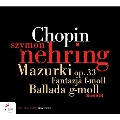 Chopin: Mazurkas, Ballade, Barcarolle, etc