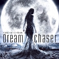 Dreamchaser (Deluxe Edition) [CD+DVD]<限定盤>
