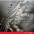 Autour de la Harpe - Roussel, Ropartz, Debussy, etc