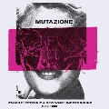 Mutazione: Italian Electronic & New Wave Underground 1980-1988