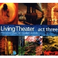 Living Theater Act Three