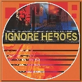 Ignore Heroes<限定盤/Opaque Green with Blue Splatter Vinyl>