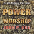 The Power of Worship feat. John P. Kee
