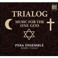 Trialog - Music for the One God