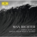 Max Richter: Three Worlds - Music from Woolf Works (Digipack)