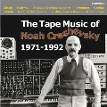 The Tape Music Of Noah Creshevsky 1971-1992<期間限定スペシャルプライス盤>