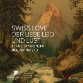 スイスの愛 - 愛の苦しみと欲望の歌曲集