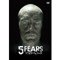 5 FEARS/ファイブ・フィアーズ