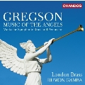 グレッグソン: 天使の音楽～金管楽器と打楽器のための作品集