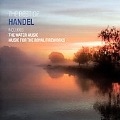 The Best Of Handel -Music for the Royal Fireworks HWV.351, Water Music HWV.348, etc