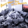 Boys Want Sex In The Morning [Remaster]