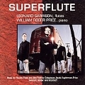 SUPERFLUTE:MUSIC FOR PICCOLO, FLUTE & ALTO FLUTE:KUPFERMAN/COLQUHOUN/ROGER PRICE/ETC:LEONARD GARRISON(fl)/ROGER PRICE(p)