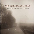 The Old Gravel Road: Storytelling & Song From the Heartland