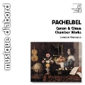 Pachelbel: Canon & Gigue, Chamber Works