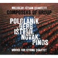Composers of Group - Pololanik, J. Berg, Istvan, J. Novak, Pinos - Works for String Quartets
