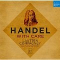 Handel with Care - Music from Operas and Oratorios