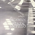 Eric Huebner Plays Piano Works -D.Rothman: La Musica, Queens Plaza, Telling the Bees
