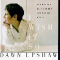 I Wish it So / Dawn Upshaw