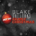 Blake Shelton's Not So Family Christmas (Walmart Exclusive)<限定盤>