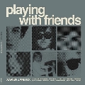 Playing With Friends [2LP+CD]<Blue Vinyl>