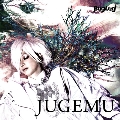 JUGEMU [CD+DVD]<初回盤B>