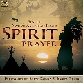 Spirit Prayer (Best of Native American Flute)