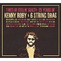 Tired Of Feelin' Guilty: 25 Years Of Kenny Roby & 6 String Drag