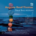 Augusta Read Thomas: Ritual Incantations