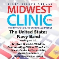 Midwest Clinic 2014 - The United States Navy Band