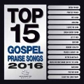 Top 15: Gospel Praise Songs 2016