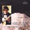 Brazilian Guitar Recital -M.Nobre: Reminicencias, Homenagem a Villa-Lobos; Villa-Lobos: 12 Etudes / Joaquim Freire(g)