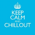 Keep Calm & Chillout