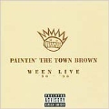 Paintin' The Town Brown : Ween Live '90 - '98