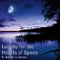 Lullaby for the Hearts of Space