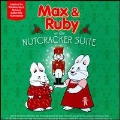 Max & Ruby in the Nutcracker Suite