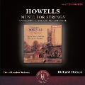 ハウエルズ: 弦楽のための作品集