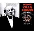 Heitor Villa Lobos: Sa Musique Et Ses Interpretes