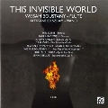 This Invisible World - Flute Works
