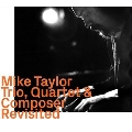 Mike Taylor Trio, Quartet & Composer Revisited