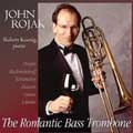 The Romantic Bass Trombone - Chopin, Schumann, et al / Rojak