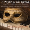 A Night at the Opera - Liszt: Concert Paraphrase on Verdi's Rigoletto, Reminiscences of Bellini's Norma, Chopin: Variations Op.2 on 'La ci darem' from Mozart's Don Giovanni, etc / Anthony Goldstone(p)