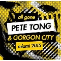 All Gone Pete Tong & Gorgon City Miami 2015