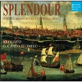 Splendour - Organ Music & Vocal Works by Buxtehude, Hassler, Praetorius & Scheidemann
